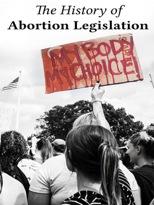 cover image of The History of Abortion Legislation in the USA